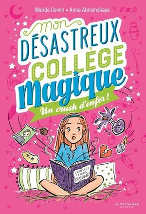 Mon Desastreux College Magique Tome 2 : Un Crush D'enfer 