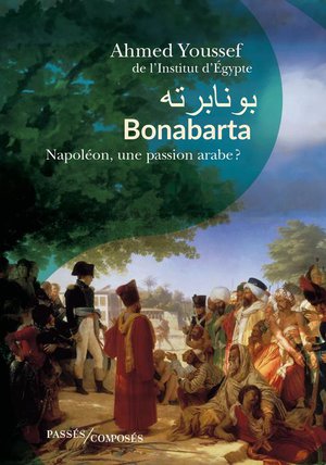 Bonabarta : Napoleon, Une Passion Arabe ? 