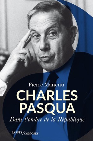 Charles Pasqua : Dans L'ombre De La Republique 