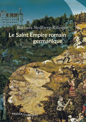 Le Saint Empire Romain Germanique : De La Fin Du Moyen Age A 1806 