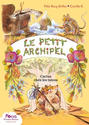 Le Petit Archipel Tome 2 : Cactus Chez Les Tatous 