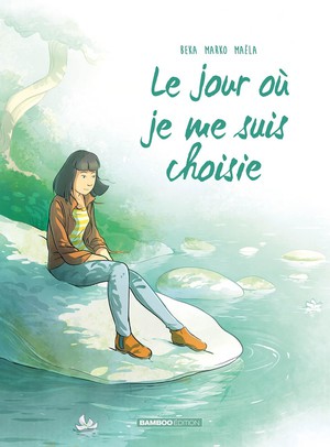 Le Jour Ou... Tome 8 : Je Me Suis Choisie 