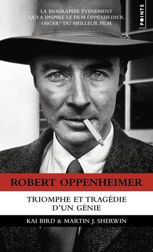 Robert Oppenheimer : Triomphe Et Tragedie D'un Genie 