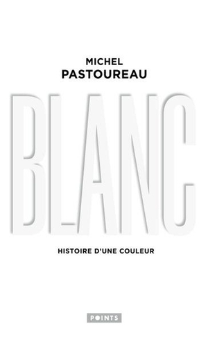 Blanc : Histoire D'une Couleur 