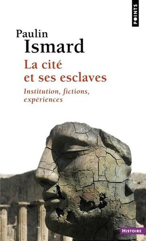 La Cite Et Ses Esclaves : Institution, Fictions, Experiences 