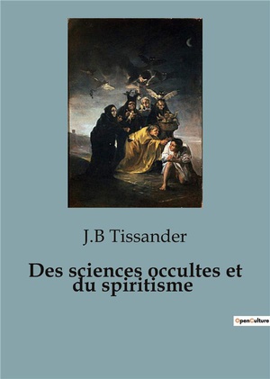 Des Sciences Occultes Et Du Spiritisme 