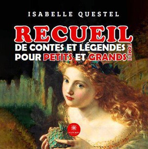 Recueil De Contes Et Legendes Pour Petits Et Grands Tome 2 