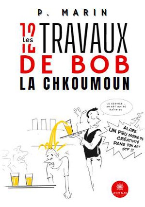 Les 12 Travaux De Bob La Chkoumoun 