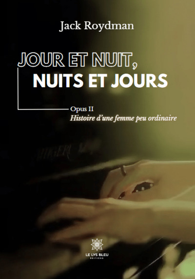 Jour Et Nuit, Nuits Et Jours - Opus Ii : Histoire Dune Femme Peu Ordinaire 