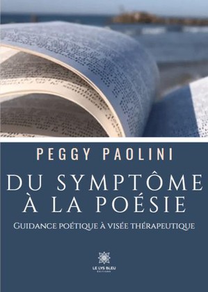 Du Symptome A La Poesie : Guidance Poetique A Visee Therapeutique 