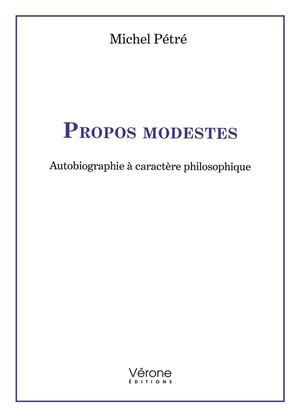 Propos Modestes : Autobiographie A Caractere Philosophique 