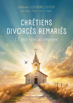 Chretiens - Divorces Remaries : L'eglise Nous Accompagne 