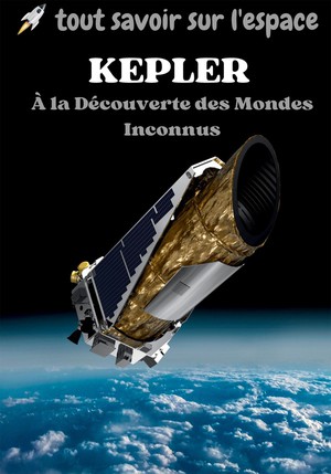 Kepler : A La Decouverte Des Mondes Inconnus 
