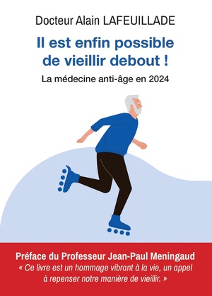 Il Est Enfin Possible De Vieillir Debout ! La Medecine Anti-age En 2024 