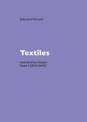 Textiles : Journal D'un Citoyen Tome 2 (2012-2013) 