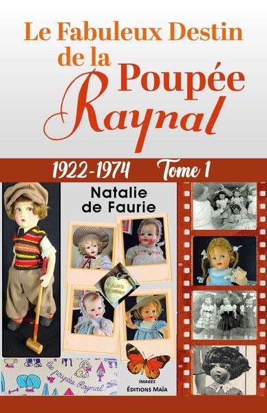 Le Fabuleux Destin De La Poupee Raynal Tome 1 : 1922-1974 