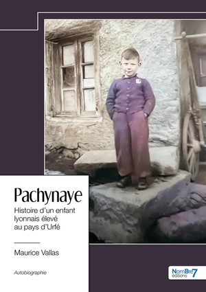 Pachynaye : Histoire D'un Enfant Lyonnais Eleve Au Pays D'urfe 