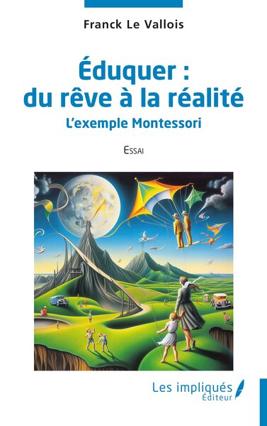 Eduquer : Du Reve A La Realite : L'exemple Montessori 