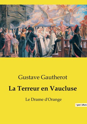 La Terreur En Vaucluse : Le Drame D'orange 