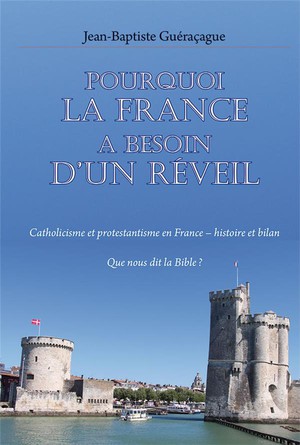 Pourquoi La France A Besoin D Un Reveil - Catholicisme Et Protestantisme En France Histoire Et Bil 