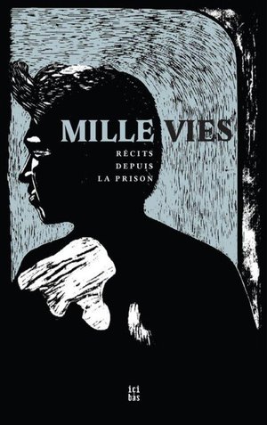 Mille Vies : Recits Depuis La Prison 