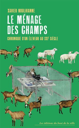 Le Menage Des Champs : Chronique D'un Eleveur Au 21e Siecle 