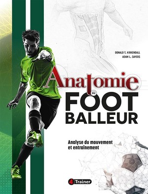 Anatomie Du Footballeur ; Analyse Du Mouvement Et Entrainement 