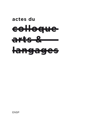 Actes Du Colloque Arts & Langage ; Epreuves Contemporaines Des Relations Textes & Images 