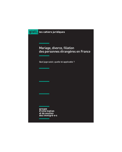 Mariage, Divorce, Filiation Des Personnes Etrangeres En France : Quel Juge Saisir, Quelle Loi Applic 