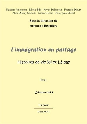 L'immigration En Partage ; Histoires De Vie Ici Et La-bas 