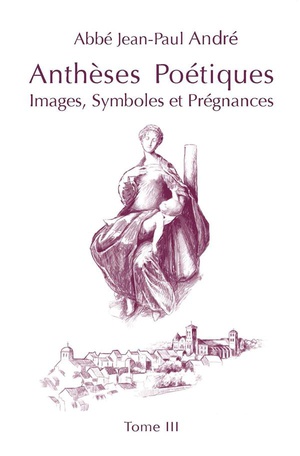 Iii - T03 - Antheses Poetiques Iii - Images, Symboles Et Pregnances 