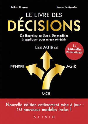 Le Livre Des Decisions ; De Bourdieu Au Swot, 50 Modeles A Appliquer Pour Mieux Reflechir 