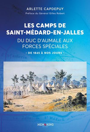Les Camps De Saint Medard En Jalles : Du Duc D'aumalle Aux Forces Speciales 