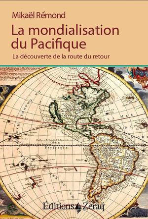 La Mondialisation Du Pacifique : La Decouverte De La Route Du Retour 