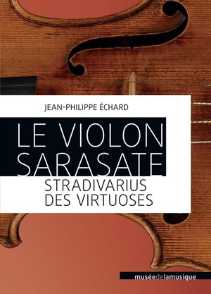 Le Violon Sarasate, Stradivarius Des Virtuoses 