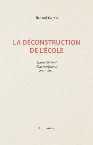 La Deconstruction De L'ecole : Journal D'un Enseignant, 2021-2022 