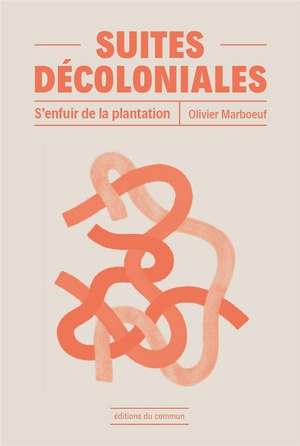 Suites Decoloniales : S'enfuir De La Plantation 