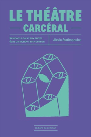 Le Theatre Carceral : Relations A Soi Et Aux Autres Dans Un Monde Sans Commun 