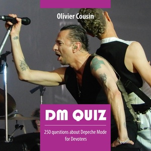 Dm Quiz : 250 Questions About Depeche Mode For Devotees 