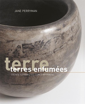 Terres Enfumees ; Trente Ceramistes Contemporains 