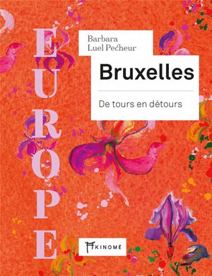 Bruxelles : De Tours En Detours 