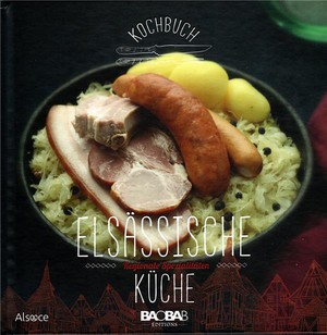Elsassische Kuche - Regionale Spezialitaten ( En Allemand) 