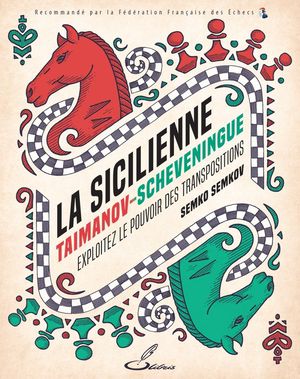 La Sicilienne Taimanov-scheveningue : Exploitez Le Pouvoir Des Transpositions 