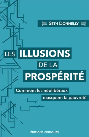 Les Illusions De La Prosperite : Comment Les Neoliberaux Masquent La Pauvrete 