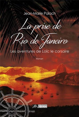 Les Aventures De Loic Le Corsaire T.1 ; La Prise De Rio De Janeiro 