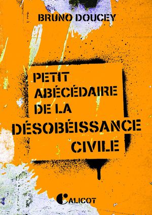 Petit Abecedaire De La Desobeissance Civile 