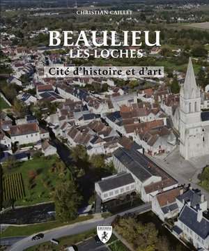 Beaulieu-les-loches : Cite D'histoire Et D'art 