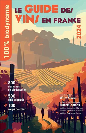 Le Guide Des Vins En France : 100% Biodynamie (dition 2024) 