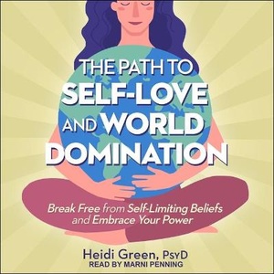 The Path to Self-Love and World Domination Lib/E