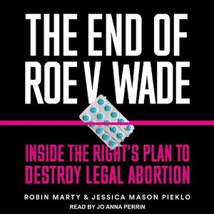 The End of Roe V. Wade Lib/E